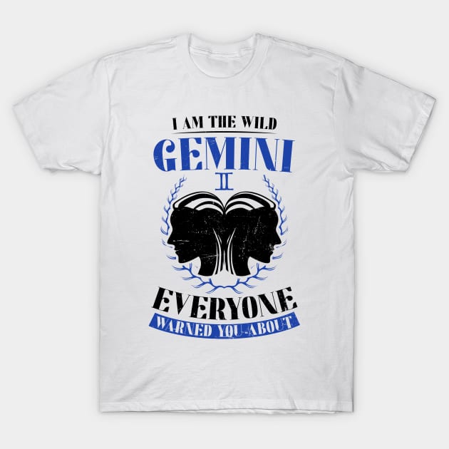 Gemini Zodiac Shirt | I Am The Wild Warned About T-Shirt by Gawkclothing